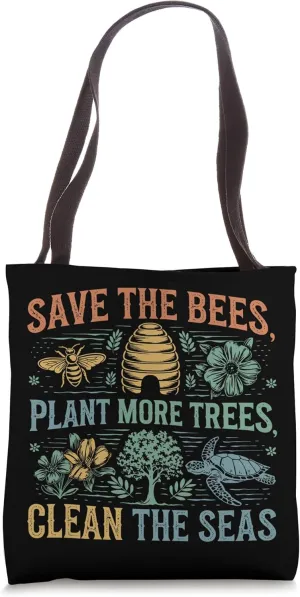 Save The Bees, Plant More Trees, Clean The Seas, Earth Day Tote Bag